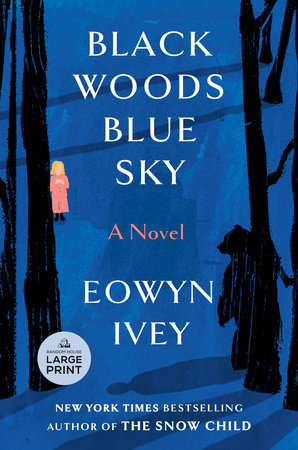 Black Woods, Blue Sky by Eowyn Ivey