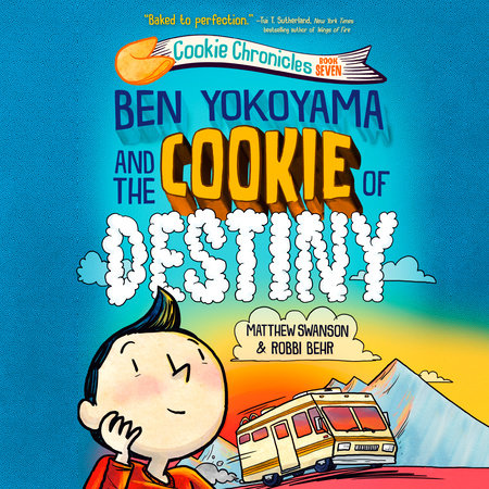 Ben Yokoyama and the Cookie of Destiny by Matthew Swanson