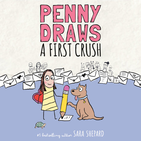 Penny Draws a First Crush by Sara Shepard