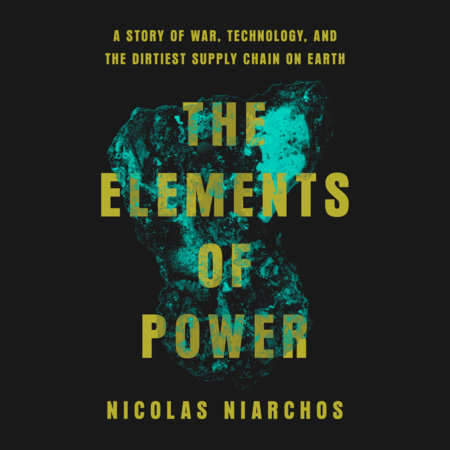 The Elements of Power by Nicolas Niarchos
