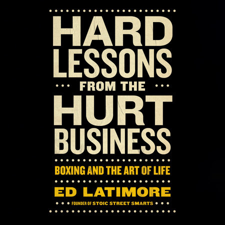 Hard Lessons from the Hurt Business by Ed Latimore