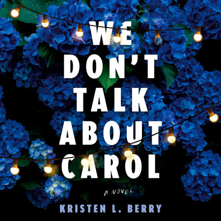 We Don't Talk About Carol by Kristen L. Berry