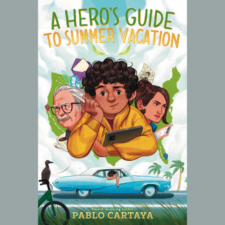 A Hero's Guide to Summer Vacation by Pablo Cartaya