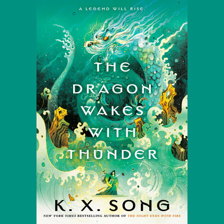 The Dragon Wakes with Thunder by K. X. Song
