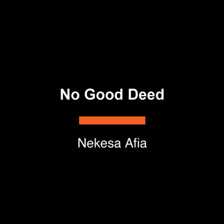 No Good Deed by Nekesa Afia
