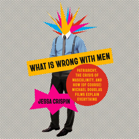What Is Wrong with Men by Jessa Crispin