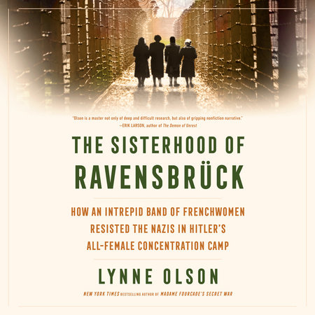 The Sisterhood of Ravensbrück by Lynne Olson