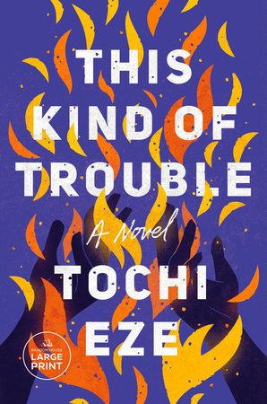 This Kind of Trouble by Tochi Eze