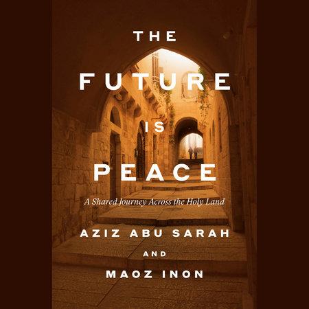 The Future Is Peace by Aziz Abu Sarah and Maoz Inon