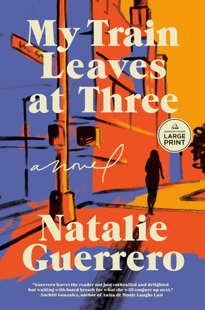 My Train Leaves at Three by Natalie Guerrero