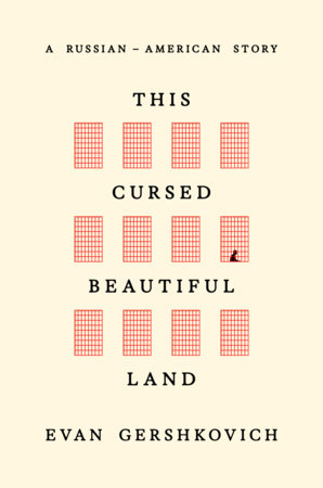 This Cursed Beautiful Land by Evan Gershkovich