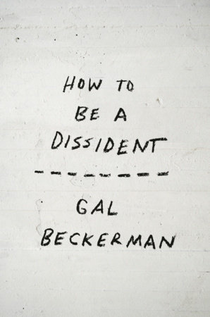 How to Be a Dissident by Gal Beckerman