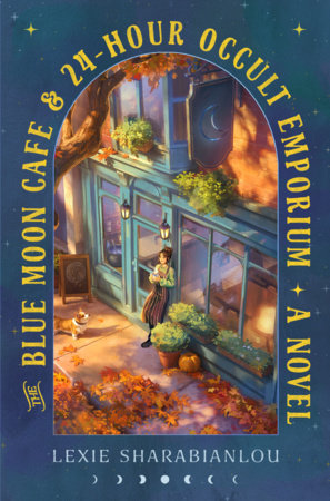 The Blue Moon Café & 24-Hour Occult Emporium by Lexie Sharabianlou