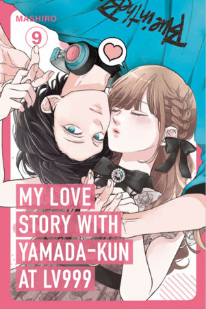My Love Story with Yamada-kun at Lv999 Volume 9 by Mashiro