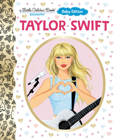 Taylor Swift: Baby Edition (A Little Golden Book Biography) by Wendy Loggia