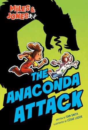 Miles & Jones #1: The Anaconda Attack by Sam Smith