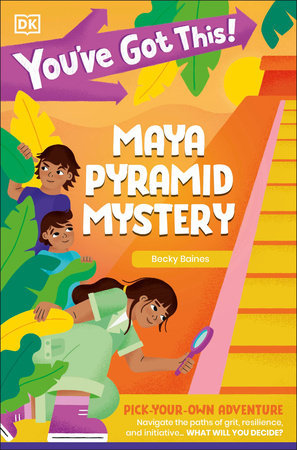 You've Got This! Maya Pyramid Mystery by DK