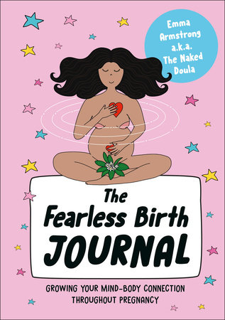 The Fearless Birth Journal by Emma Armstrong