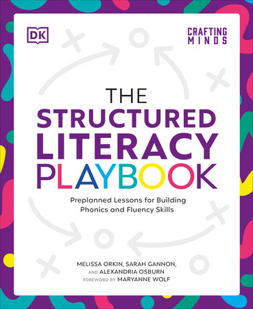 The Structured Literacy Playbook by Melissa Orkin, Sarah Gannon and Alexandria Osburn