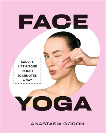 Face Yoga by Anastasia Goron
