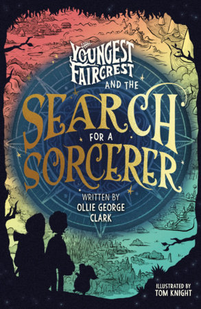 Youngest Faircrest and the Search for a Sorcerer by Ollie George Clark