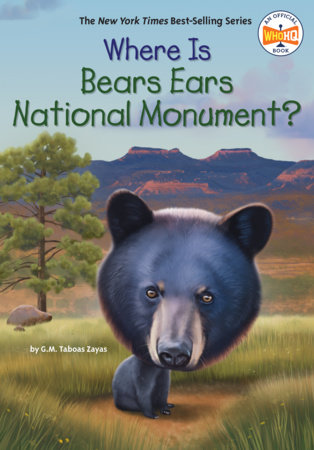 Where Is Bears Ears National Monument? by G. M. Taboas Zayas and Who HQ