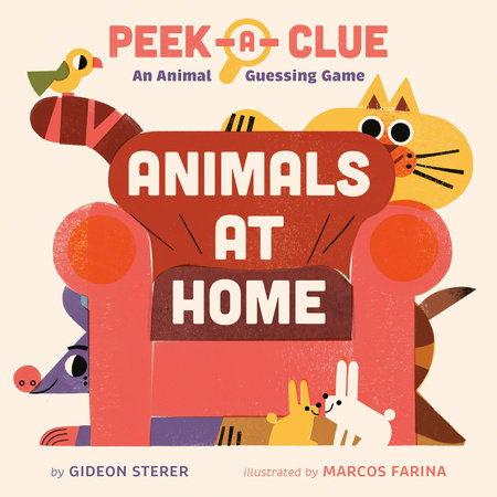 Peek-a-Clue: Animals at Home by Gideon Sterer
