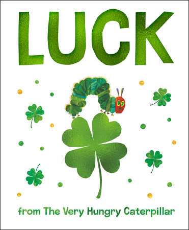 Luck from The Very Hungry Caterpillar by Eric Carle