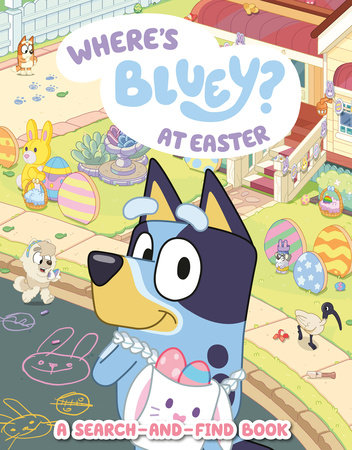Where's Bluey? At Easter by Penguin Young Readers Licenses