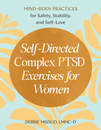 Self-Directed Complex PTSD Exercises for Women by Debbie Missud, LMHC-D