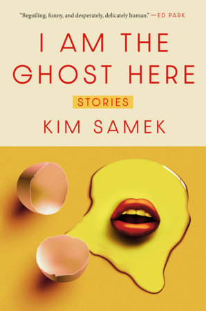 I Am the Ghost Here by Kim Samek