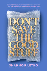 Don't Save the Good Stuff