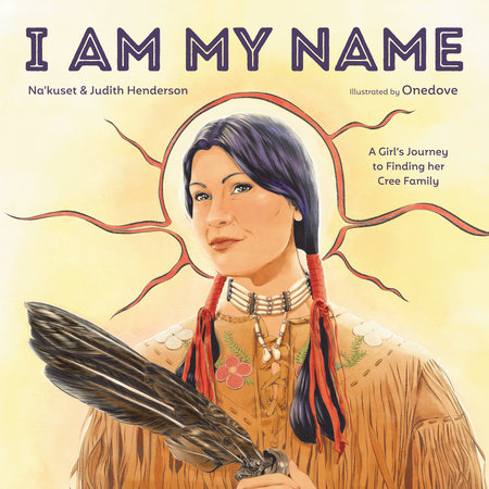 I Am My Name by Na'kuset and Judith Henderson