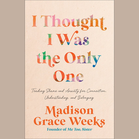 I Thought I Was the Only One by Madison Grace Weeks