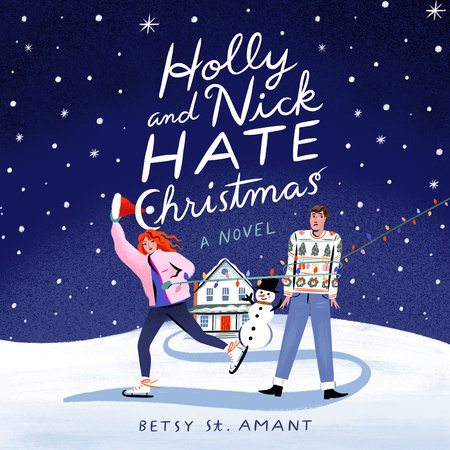 Holly and Nick Hate Christmas by Betsy St. Amant