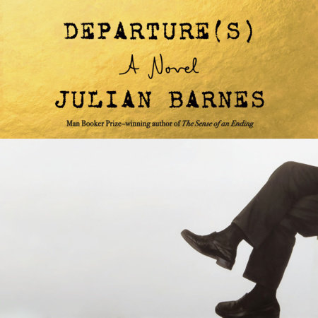 Departure(s) by Julian Barnes