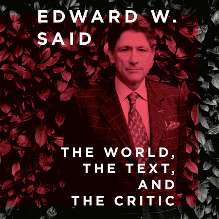 The World, the Text, and the Critic by Edward W. Said