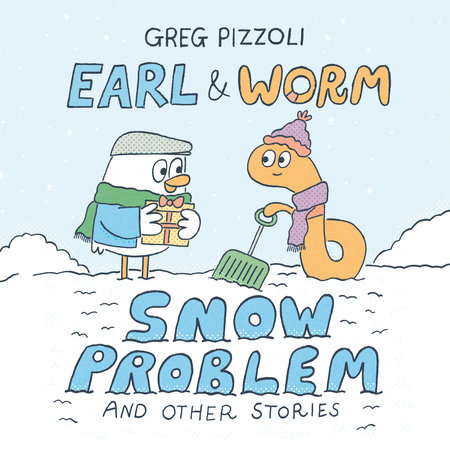 Earl & Worm #3: Snow Problem and Other Stories by Greg Pizzoli