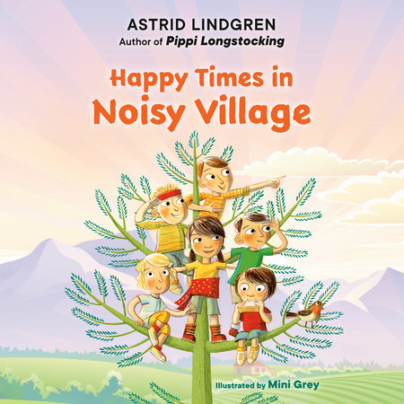 Happy Times in Noisy Village by Astrid Lindgren