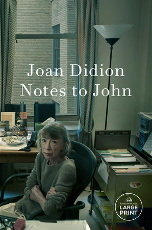 Notes to John by Joan Didion