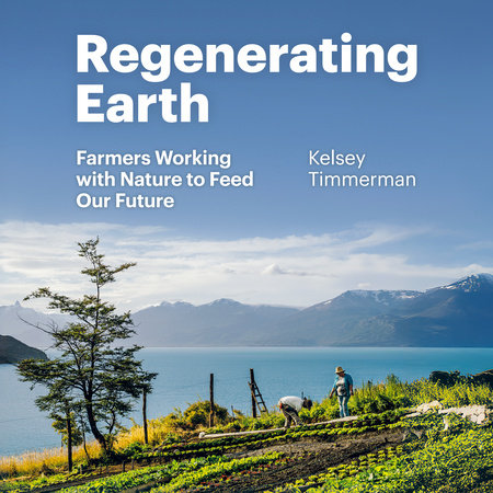 Regenerating Earth by Kelsey Timmerman