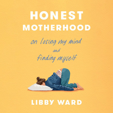 Honest Motherhood by Libby Ward