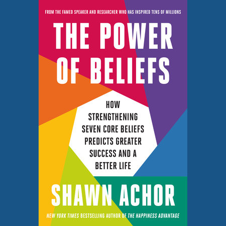 The Power of Beliefs by Shawn Achor