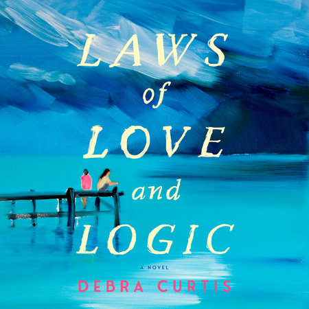 Laws of Love and Logic by Debra Curtis