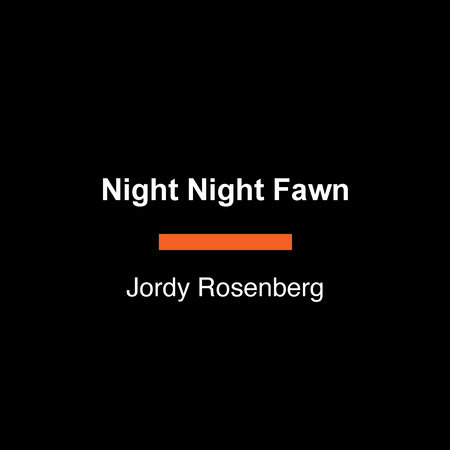 Night Night Fawn by Jordy Rosenberg