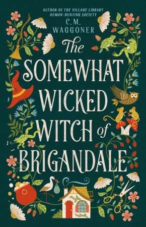 The Somewhat Wicked Witch of Brigandale by C. M. Waggoner