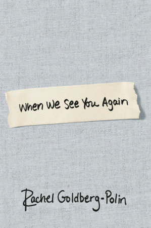 When We See You Again by Rachel Goldberg-Polin