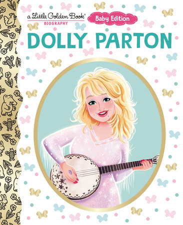 Dolly Parton: Baby Edition (A Little Golden Book Biography) by Deborah Hopkinson
