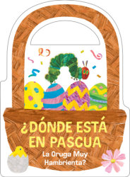 ¿Dónde está en Pascua La Oruga Muy Hambrienta? (The Very Hungry Caterpillar's Peekaboo Easter Spanish Edition)