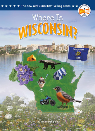 Where Is Wisconsin? by Annette Whipple and Who HQ